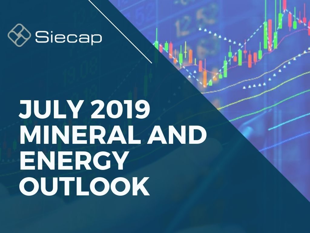 Siecap Mineral and Energy Outlook – July 2019